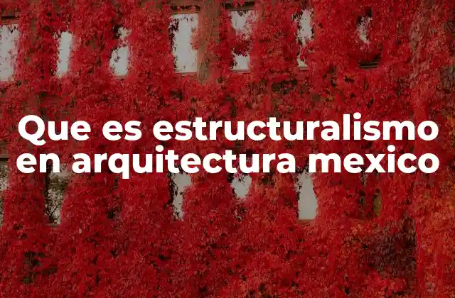 Que es Estructuralismo en Arquitectura Mexico