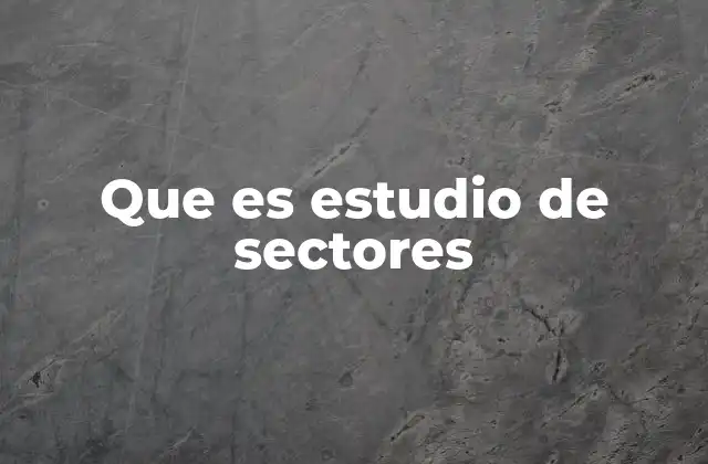 Que es Estudio de Sectores