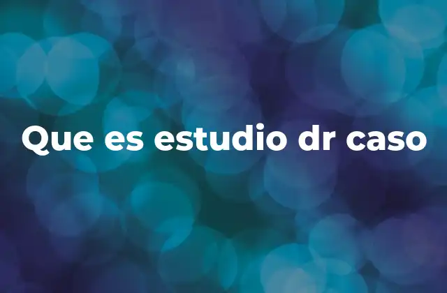 Que es Estudio Dr Caso
