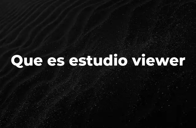 Que es Estudio Viewer