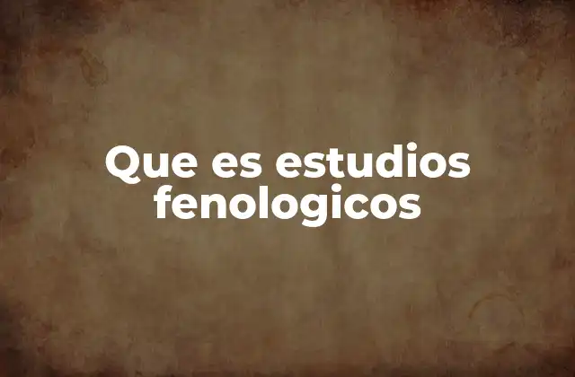 Que es Estudios Fenologicos 2 La interacción entre clima y vida natural