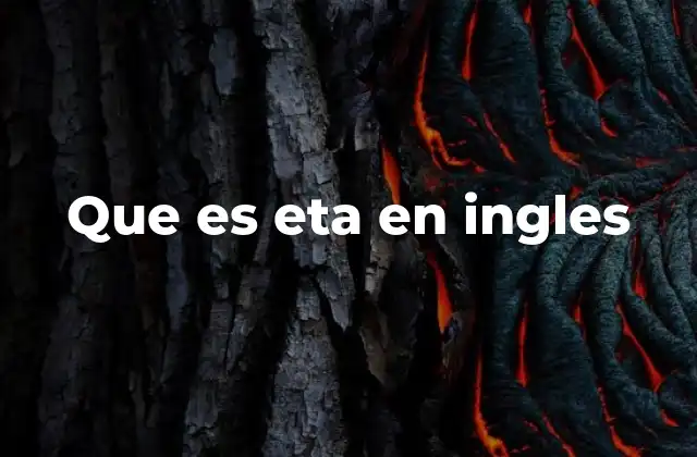 Que es Eta en Ingles