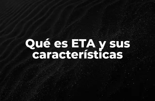 Qué es Eta y Sus Características