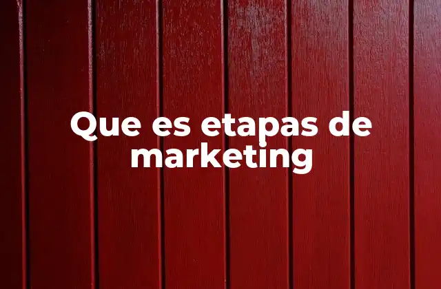 Que es Etapas de Marketing