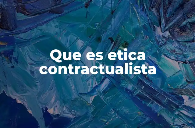 Que es Etica Contractualista