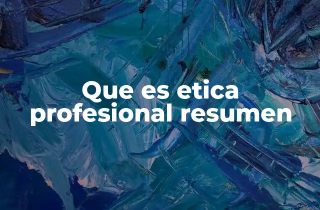 La importancia de la ética profesional en el desarrollo laboral