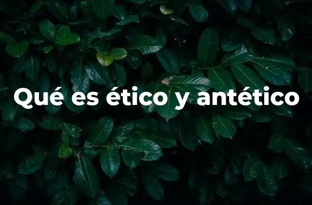 Qué es Ético y Antético