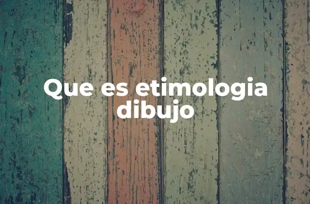 Que es Etimologia Dibujo