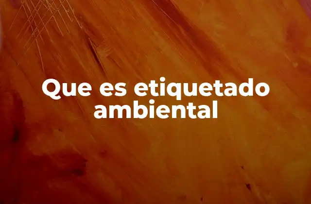 Que es Etiquetado Ambiental 2 La importancia del etiquetado ambiental en la toma de decisiones del consumidor
