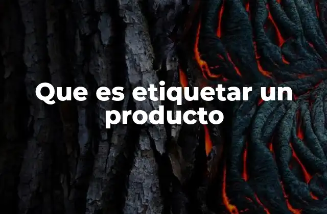 Que es Etiquetar un Producto