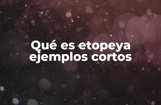 Qué es Etopeya Ejemplos Cortos