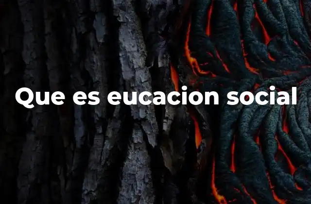 Que es Eucacion Social