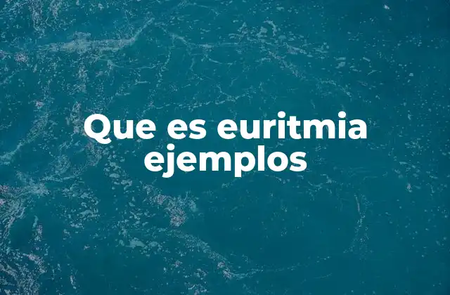 Que es Euritmia Ejemplos