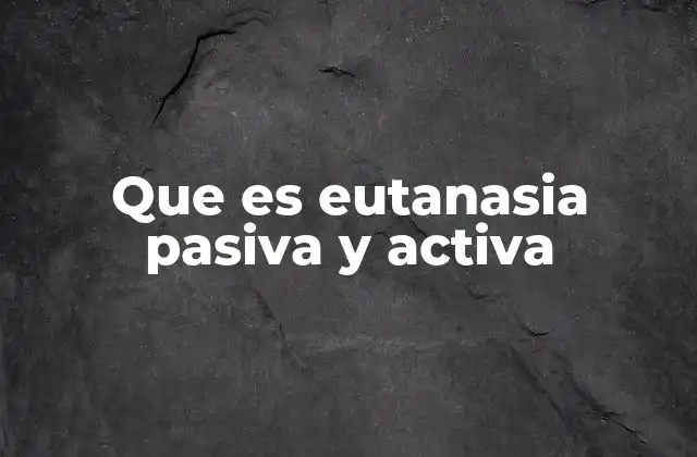 Diferencias entre ambos tipos de eutanasia