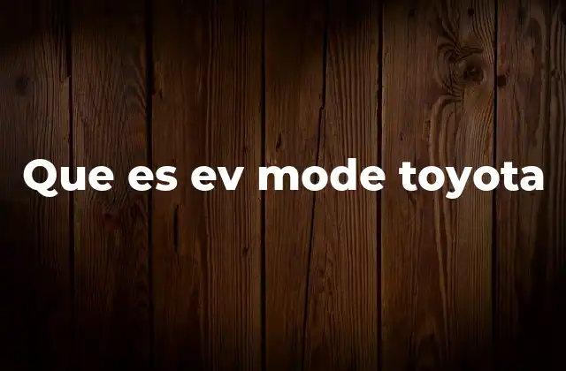 Que es Ev Mode Toyota