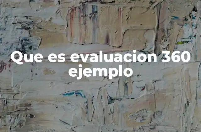 Que es Evaluacion 360 Ejemplo