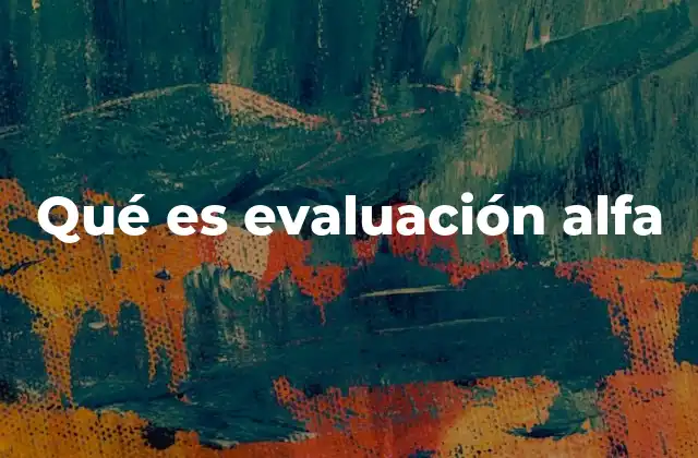 Qué es Evaluación Alfa