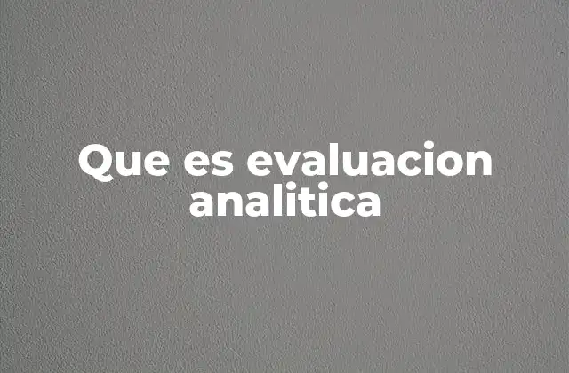 Que es Evaluacion Analitica