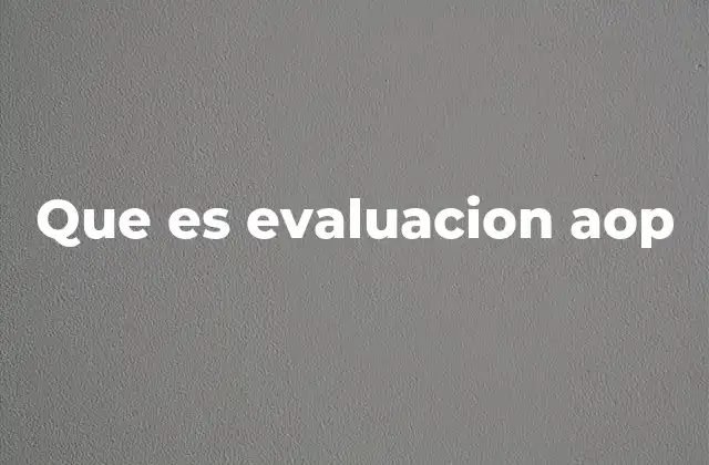 Que es Evaluacion Aop