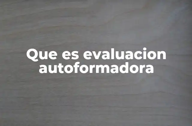 Que es Evaluacion Autoformadora