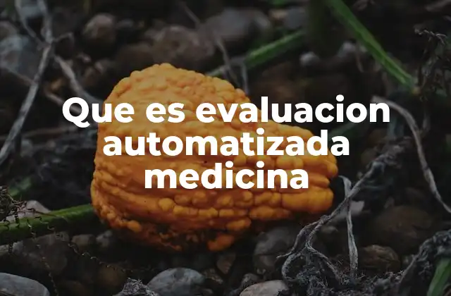 Que es Evaluacion Automatizada Medicina