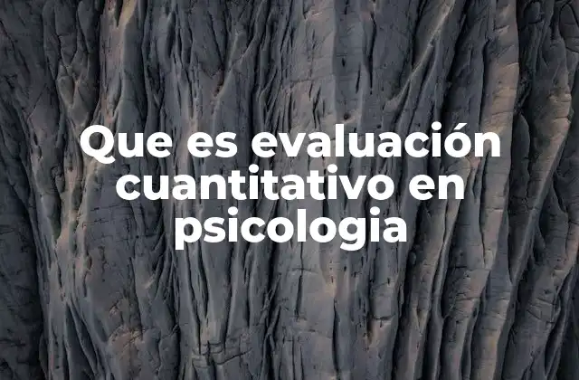 Que es Evaluación Cuantitativo en Psicologia