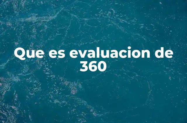 Que es Evaluacion de 360
