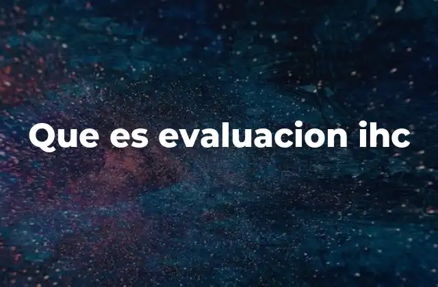 Que es Evaluacion Ihc