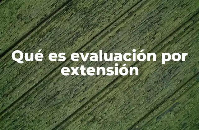 Qué es Evaluación por Extensión