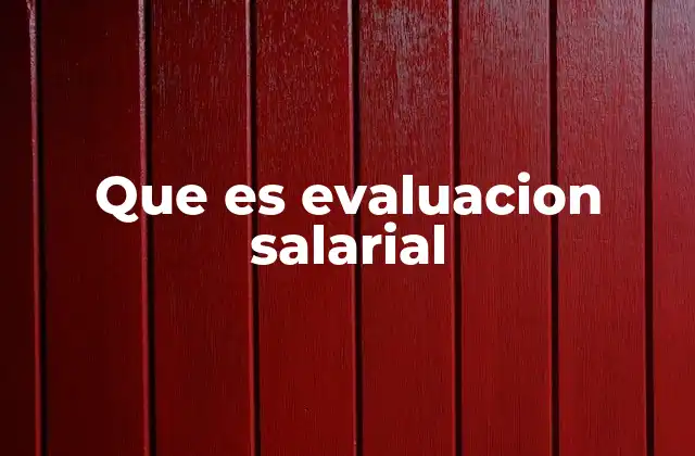 Que es Evaluacion Salarial