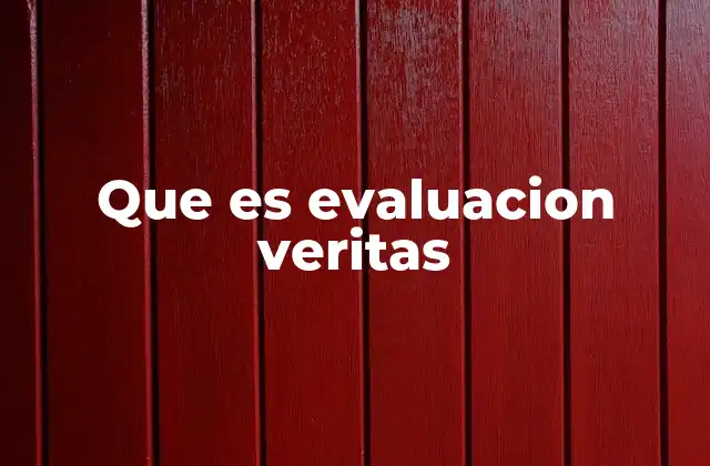 Que es Evaluacion Veritas