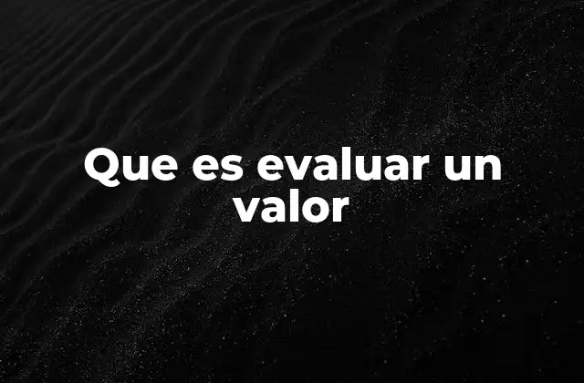 Que es Evaluar un Valor