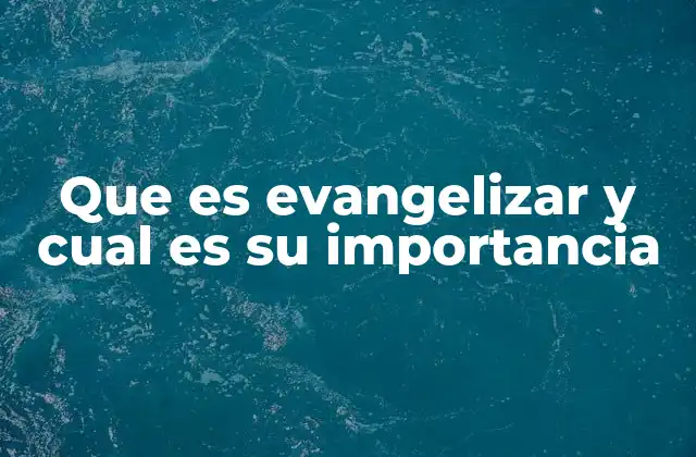 La importancia del evangelio en la vida cristiana