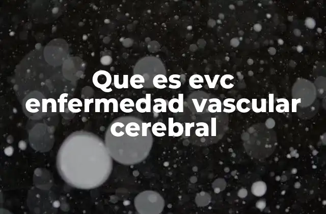 Cómo afecta la EVC a la salud cerebral