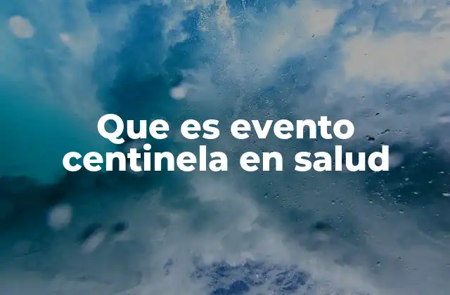 Que es Evento Centinela en Salud