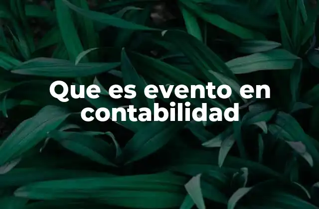La importancia de los eventos en el proceso contable
