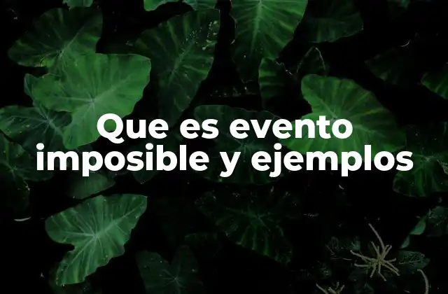 Eventos que no pueden suceder en la teoría de la probabilidad
