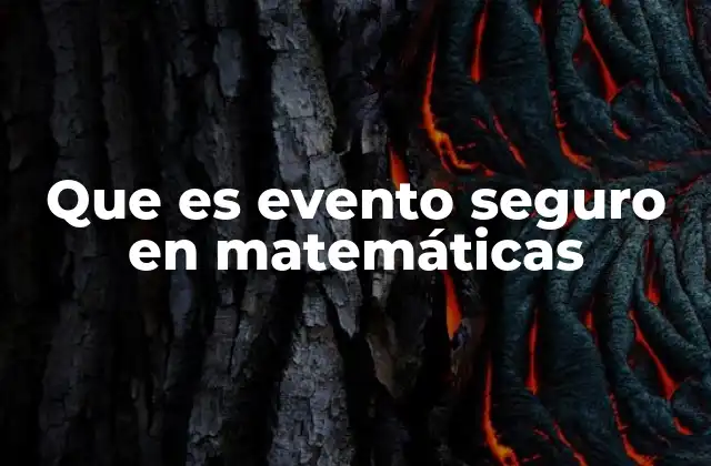 Que es Evento Seguro en Matemáticas