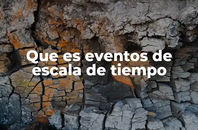 Que es Eventos de Escala de Tiempo