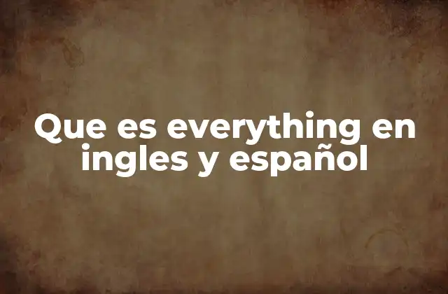 Que es Everything en Ingles y Español