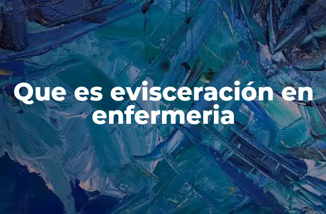 Que es Evisceración en Enfermeria