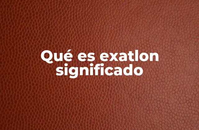 Qué es Exatlon Significado