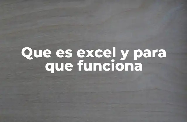 Que es Excel y para que Funciona