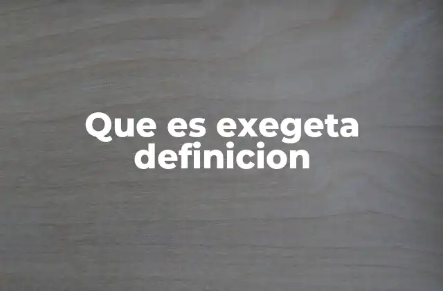 Que es Exegeta Definicion