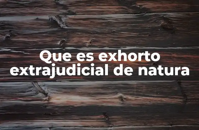 Que es Exhorto Extrajudicial de Natura