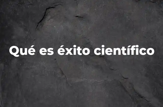 Qué es Éxito Científico