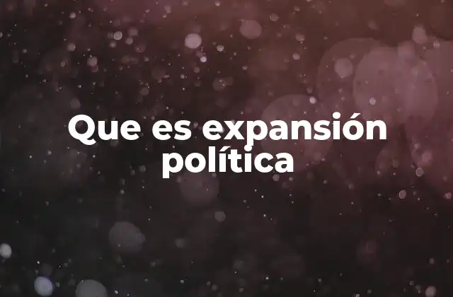 El rol de la expansión política en el desarrollo de los Estados