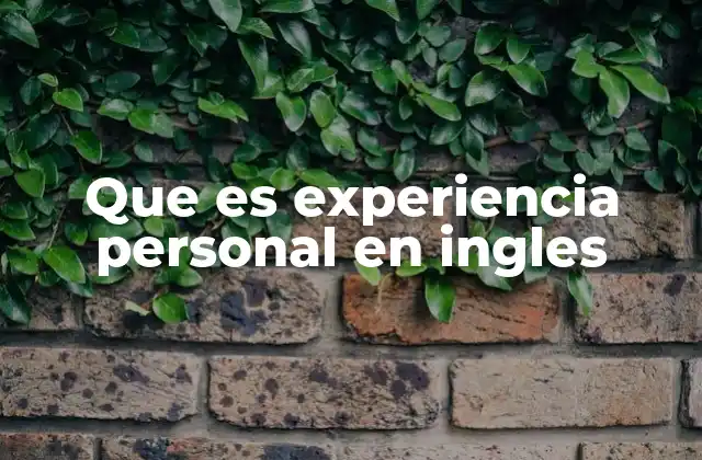 Que es Experiencia Personal en Ingles