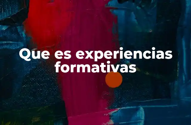 Que es Experiencias Formativas