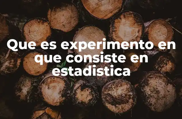 Que es Experimento en que Consiste en Estadistica